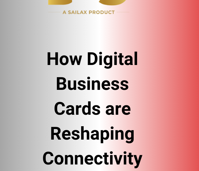 How Digital Business Cards are Reshaping Connectivity