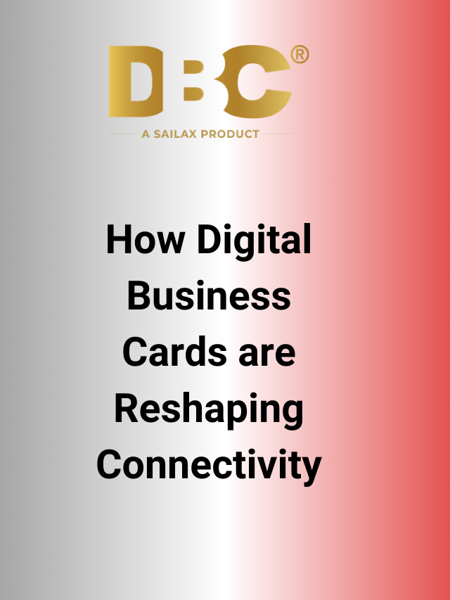 How Digital Business Card are Reshaping Connectivity