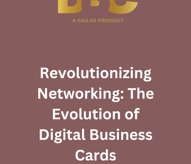 Revolutionizing Networking: The Evolution of Digital Business Cards