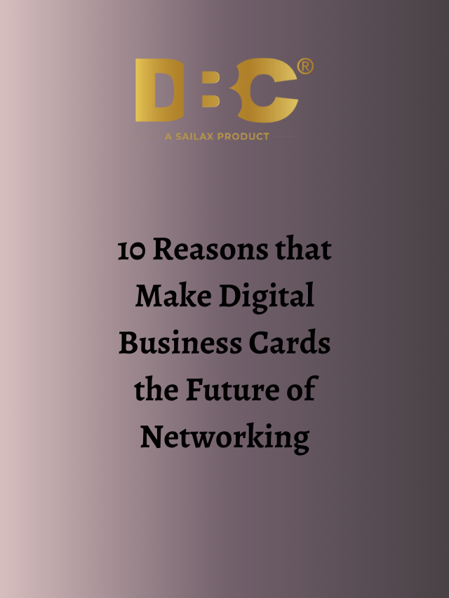 10 Reasons that Make Digital Business Cards the Future of Networking