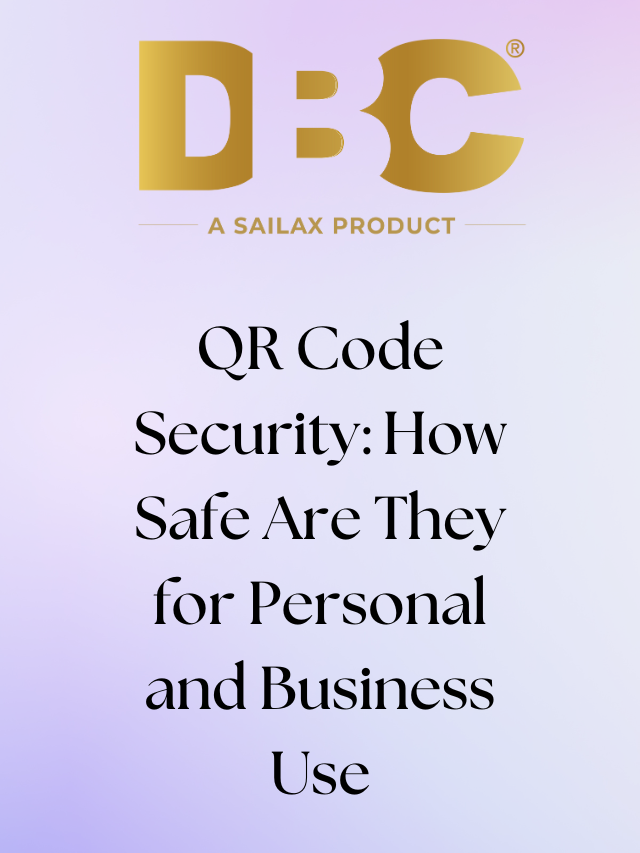 QR Code Security: Is It Safe for Personal and Business Use