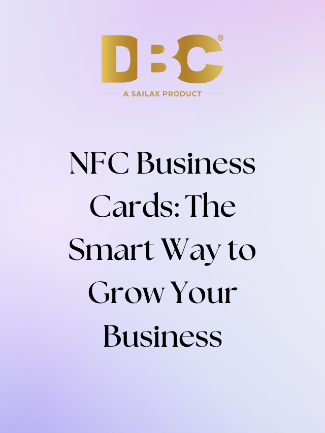 NFC Business Cards: The Smart Way to Grow Your Business