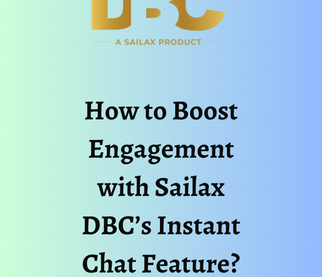 How to Boost Engagement with Sailax DBC’s Instant Chat Feature?
