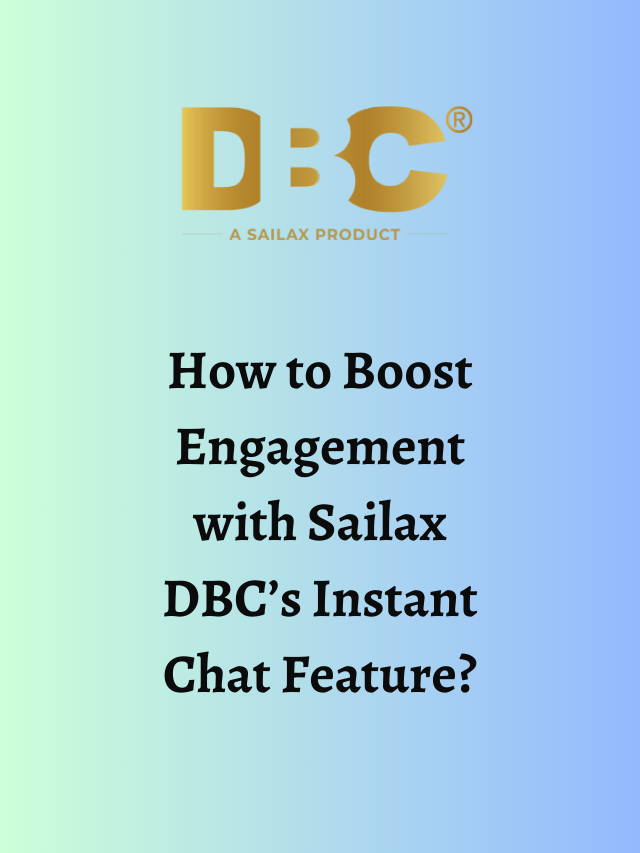 How to Boost Engagement with Sailax DBC’s Instant Chat Feature?