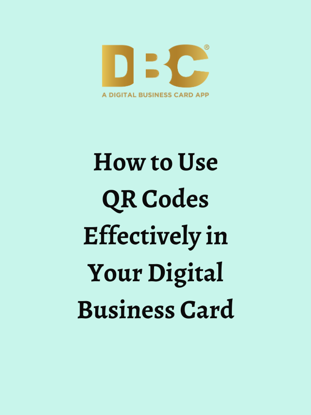 How to Use QR Codes Effectively in Your Digital Business Card