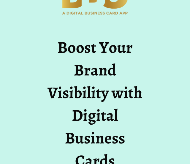 Boost Your Brand Visibility with Digital Business Cards