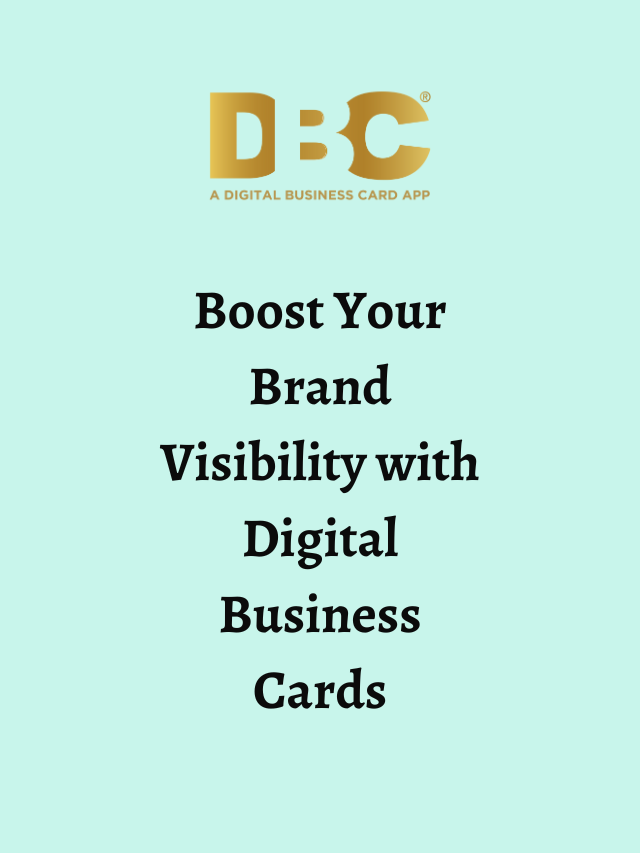 Boost Your Brand Visibility with Digital Business Cards