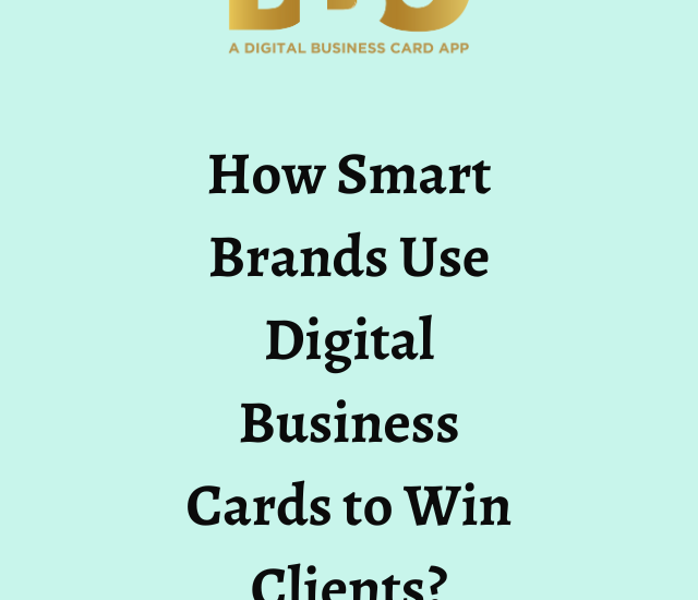How Smart Brands Use Digital Business Cards to Win Clients?