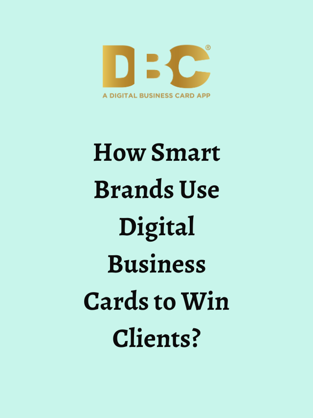 How Smart Brands Use Digital Business Cards to Win Clients?