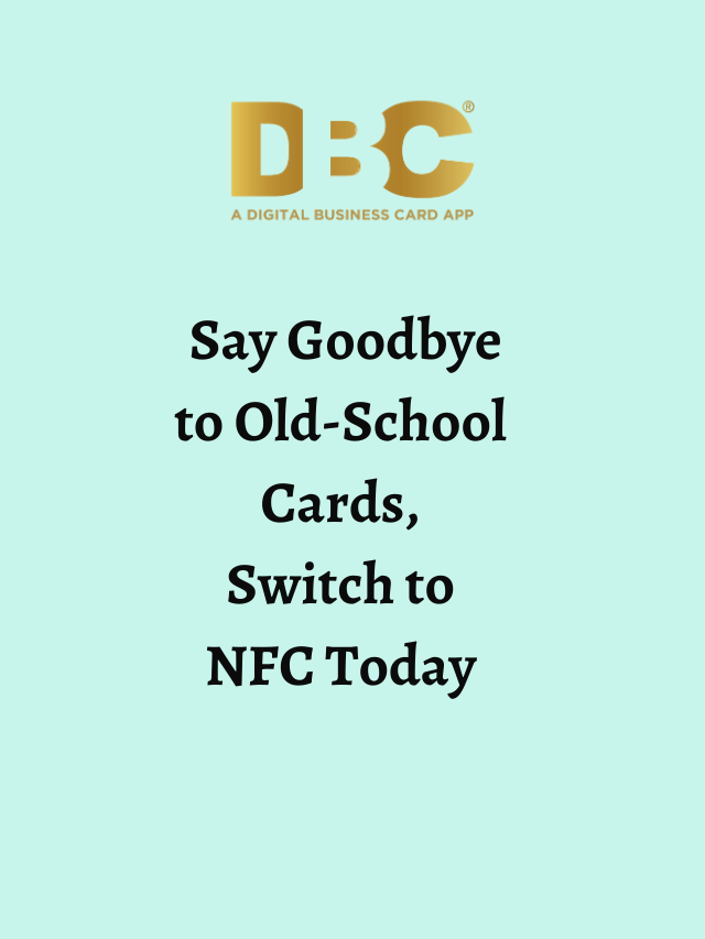 Say Goodbye to Old-School Cards,  Switch to NFC Today