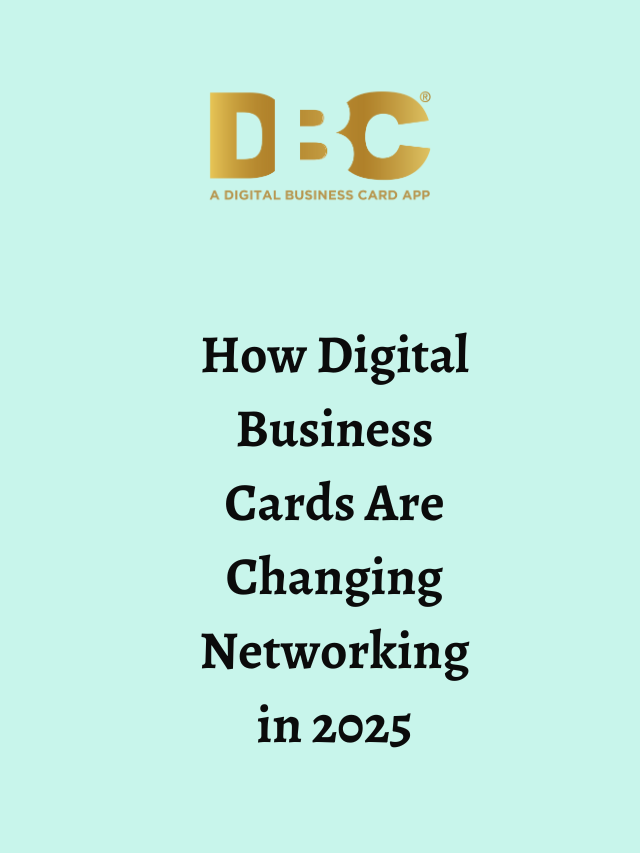 How Digital Business Cards Are Changing Networking in 2025